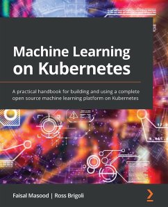 Machine Learning on Kubernetes - Masood, Faisal; Brigoli, Ross