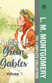 The Complete Anne of Green Gables Collection Vol 1 - by L. M. Montgomery (Anne of Green Gables, Anne of Avonlea, Anne of the Island & Anne of Windy Poplars)