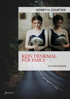 KEIN DENKMAL FÜR EMILY (eBook, ePUB) - Courtier, Sidney H.