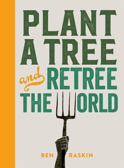 Plant a Tree and Retree the World (eBook, ePUB) - Raskin, Ben
