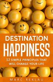 Destination Happiness: 12 Simple Principles that will Change Your Life (Change your habits, change your life, #3) (eBook, ePUB)