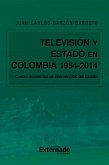 Televisión y Estado en Colombia. 1954-2014 (eBook, PDF)