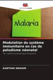 Modulation du système immunitaire en cas de paludisme néonatal