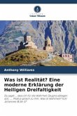 Was ist Realität? Eine moderne Erklärung der Heiligen Dreifaltigkeit