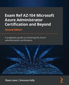 Exam Ref AZ-104 Microsoft Azure Administrator Certification and Beyond - Second Edition - Lowe, Riaan; Kelly, Donovan