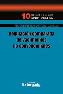 Regulación comparada de yacimientos no convencionales (eBook, PDF) - Montoya Pardo, Milton Fernando