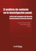 Analisis de contexto en la investigacion penal: critica del trasplante del derecho internacional al derecho in (eBook, PDF)