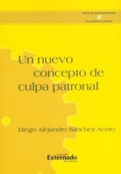 Un nuevo concepto de culpa patronal (eBook, PDF) - Sánchez Acero, Diego Alejandro