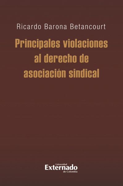 Principales violaciones al derecho de asociación sindical (eBook, PDF)