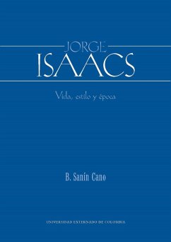 Jorge Isaacs. Vida, estilo y época (eBook, PDF) - Sanín Cano, Baldomero