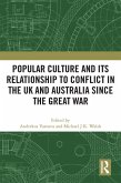 Popular Culture and Its Relationship to Conflict in the UK and Australia since the Great War (eBook, ePUB)