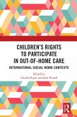 Children's Rights to Participate in Out-of-Home Care (eBook, ePUB) Children's Rights to Participate in Out-of-Home Care (eBook, ePUB)
