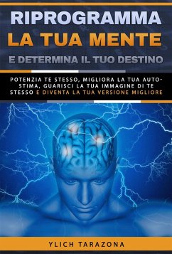 Riprogramma la tua mente e determina il tuo destino (Principi di base per il successo e leggi preliminari del successo, #7) (eBook, ePUB) - Tarazona, Ylich