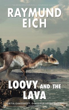 Loovy and the Lava (Portia Oakeshott, Dinosaur Veterinarian, #5) (eBook, ePUB) - Eich, Raymund