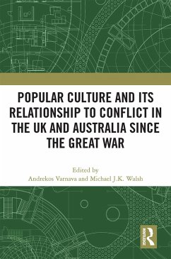 Popular Culture and Its Relationship to Conflict in the UK and Australia since the Great War (eBook, PDF)