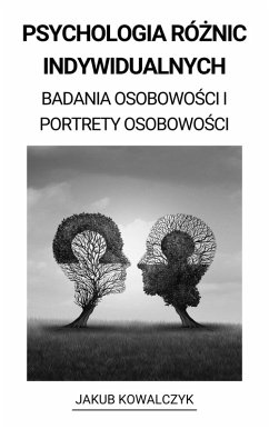 Psychologia Róznic Indywidualnych (Badania Osobowosci i Portrety Osobowosci) (eBook, ePUB) - Kowalczyk, Jakub