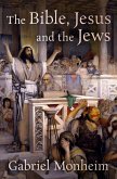 The Bible, Jesus, and the Jews (eBook, ePUB) The Bible, Jesus, and the Jews (eBook, ePUB)