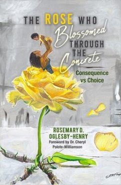 The Rose Who Blossomed Through the Concrete (eBook, ePUB) - Oglesby-Henry, Rosemary D.