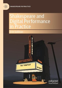 Shakespeare and Digital Performance in Practice (eBook, PDF) - Sullivan, Erin