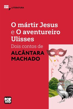 O mártir Jesus e O aventureiro Ulisses: Dois contos de Alcânata Machado (eBook, ePUB) - Machado, Alcântara