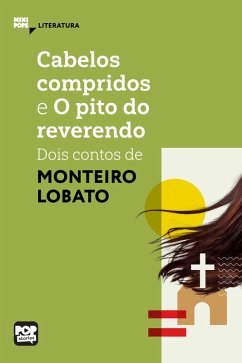 Cabelos compridos e O pito do reverendo: Dois contos de Monteiro Lobato (eBook, ePUB) - Lobato, Monteiro