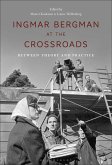 Ingmar Bergman at the Crossroads (eBook, ePUB) Ingmar Bergman at the Crossroads (eBook, ePUB)