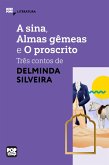 A sina, Almas gêmeas e O proscrito: três contos de Delminda Silveira (eBook, ePUB)