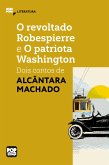 O revoltado Robespierre e O patriota Washington: dois contos de Alcântara Machado (eBook, ePUB)