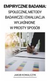 Empiryczne Badania: Spoleczne, Metody Badawcze i Ewaluacja Wyjasnione w Prosty Sposób (eBook, ePUB)