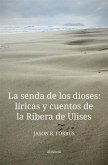La senda de los dioses: líricas y cuentos de la Ribera de Ulises (eBook, ePUB)