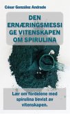 Den Ernæringsmessige Vitenskapen Om Spirulina (eBook, ePUB)