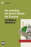 As orações de Soror Maria da Pureza (eBook, ePUB)