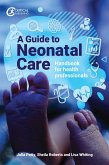 A Guide to Neonatal Care (eBook, ePUB)
