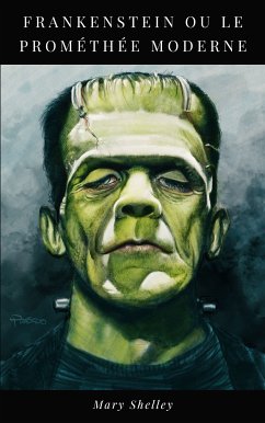 Frankenstein ou le Prométhée Moderne (eBook, ePUB) - Shelley, Mary