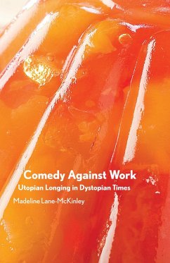 Comedy Against Work (eBook, ePUB) - Lane-McKinley, Madeline