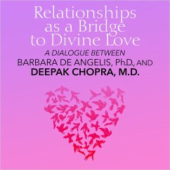 Relationships as a Bridge to Divine Love (MP3-Download) - Chopra, Deepak