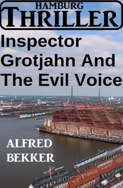 Inspector Grotjahn And The Evil Voice: Hamburg Thriller (eBook, ePUB) - Bekker, Alfred