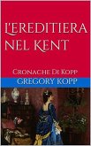 L'ereditiera nel Kent (Cronache Di Kopp, #5) (eBook, ePUB)