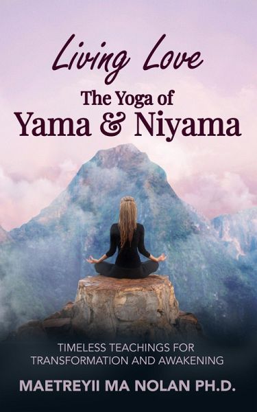 Living Love the Yoga of Yama and Niyama (eBook, ePUB) Living Love the Yoga of Yama and Niyama (eBook, ePUB)