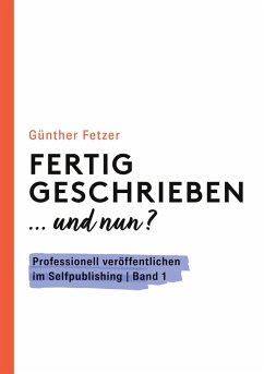 Fertig geschrieben... und nun? (eBook, ePUB)