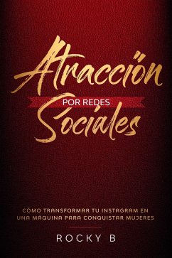 Cover Atracción por Redes Sociales: Cómo transformar tu Instagram en una máquina para conquistar mujeres. (eBook, ePUB)