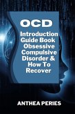 OCD: Introduction Guide Book Obsessive Compulsive Disorder And How To Recover (Self Help) (eBook, ePUB)