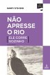 Não apresse o rio (ele corre sozinho)... - Bild 1