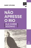 Não apresse o rio (ele corre sozinho) (eBook, ePUB)