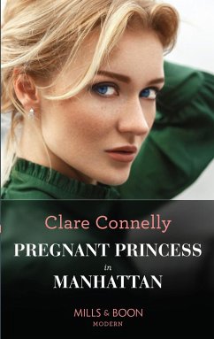 Pregnant Princess In Manhattan (Mills & Boon Modern) (eBook, ePUB) - Connelly, Clare