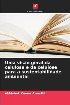 Uma visão geral da celulose e da celulose para a sustentabilidade ambiental - Awasthi, Abhishek Kumar