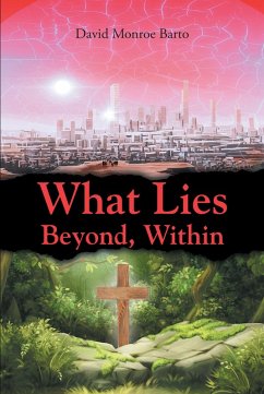What Lies Beyond, Within (eBook, ePUB) - Barto, David Monroe