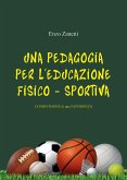 Una pedagogia per l'educazione Fisico - Sportiva (eBook, ePUB)