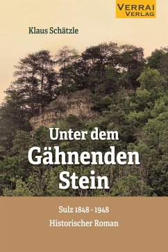 Unter dem Gähnenden Stein - Schätzle, Klaus