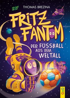 Fritz Fantom - Der Fußball aus dem Weltall - Brezina, Thomas